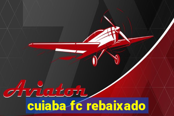 cuiaba fc rebaixado