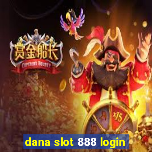 dana slot 888 login