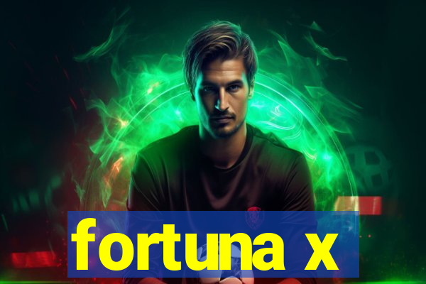 fortuna x