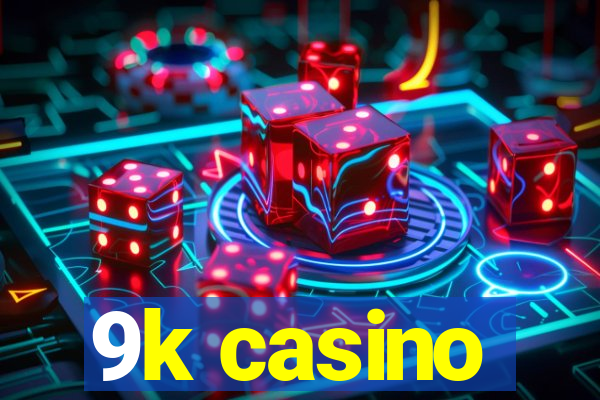 9k casino