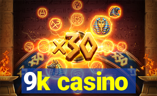 9k casino