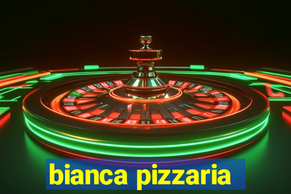 bianca pizzaria