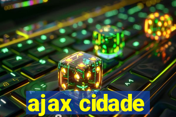 ajax cidade