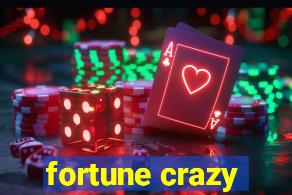 fortune crazy