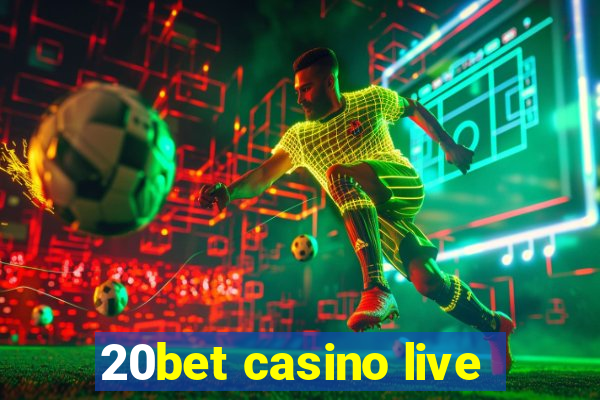 20bet casino live