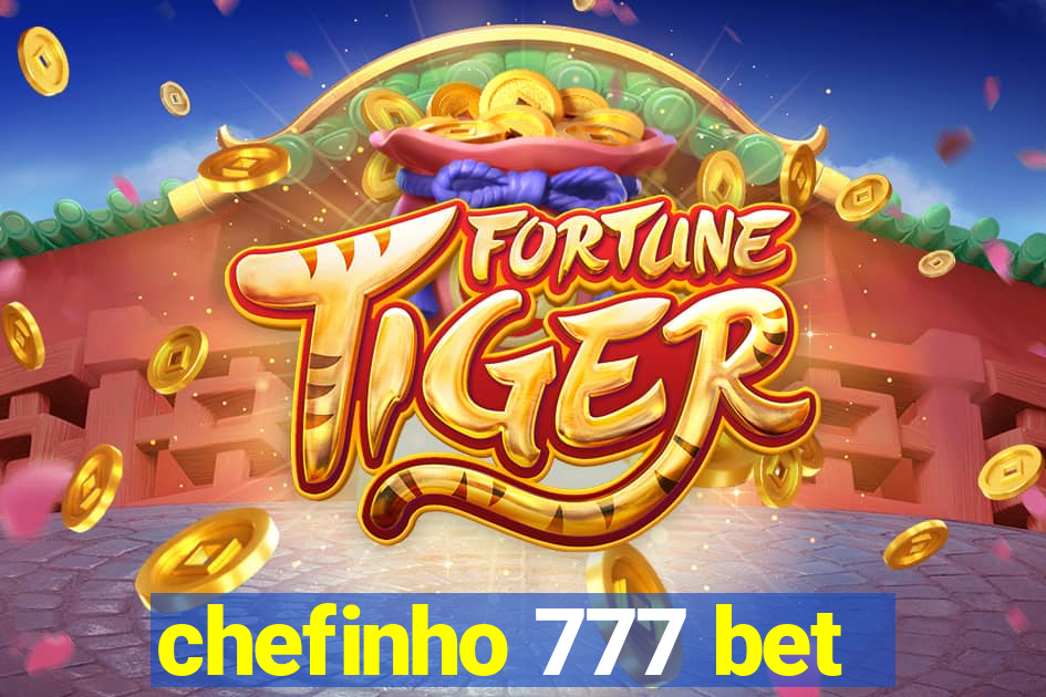 chefinho 777 bet