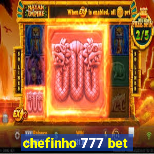 chefinho 777 bet