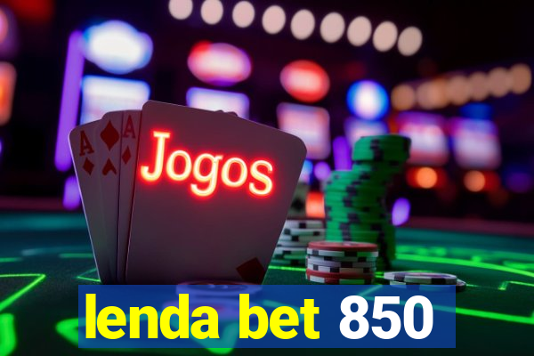 lenda bet 850