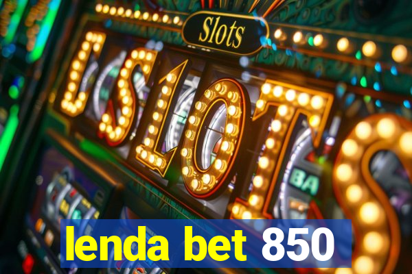 lenda bet 850