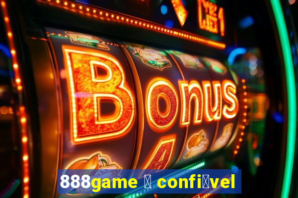 888game 茅 confi谩vel