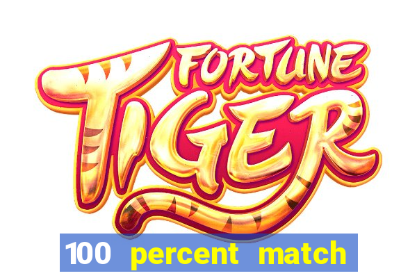 100 percent match casino bonus