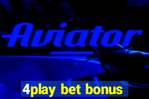 4play bet bonus