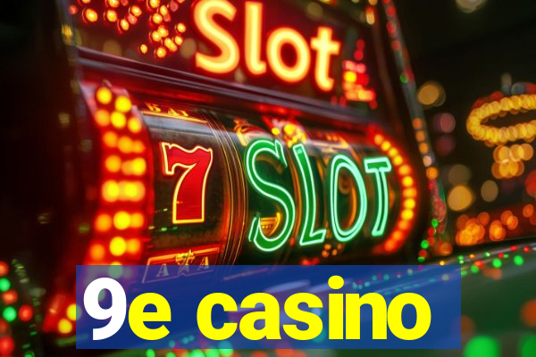 9e casino