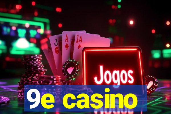 9e casino