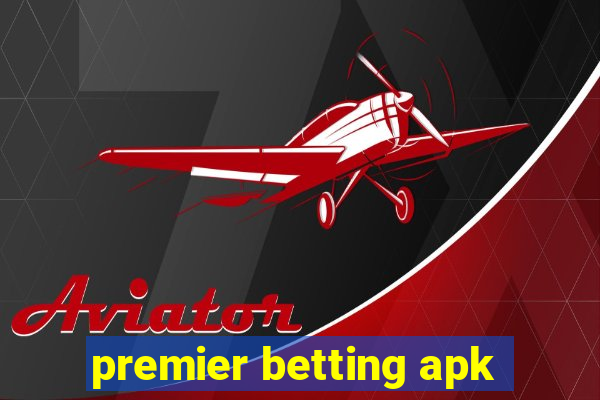 premier betting apk