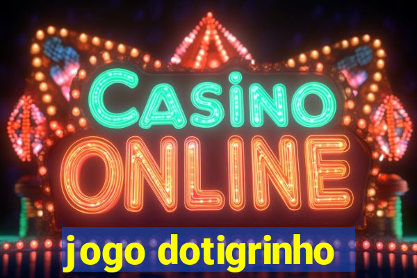 jogo dotigrinho