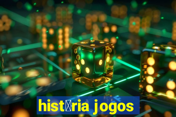 hist贸ria jogos