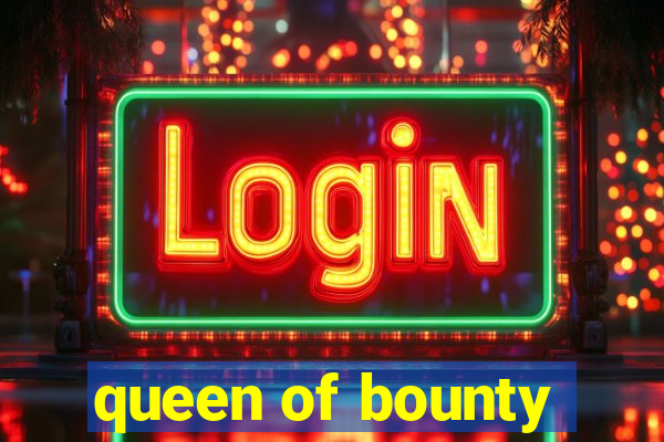 queen of bounty