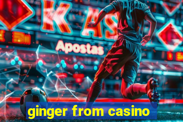 ginger from casino