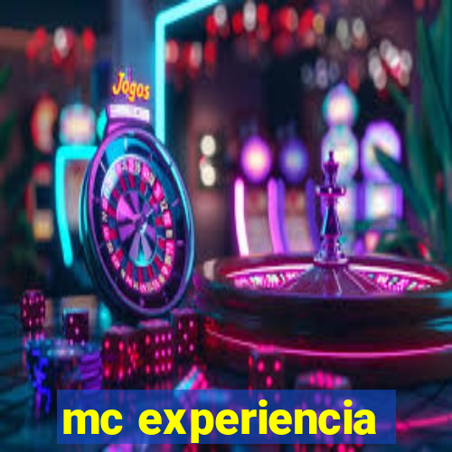 mc experiencia