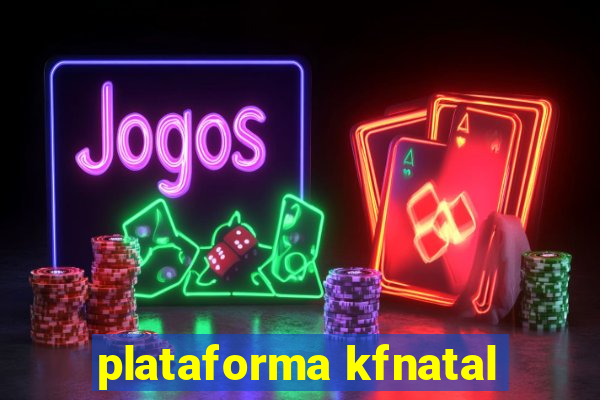 plataforma kfnatal