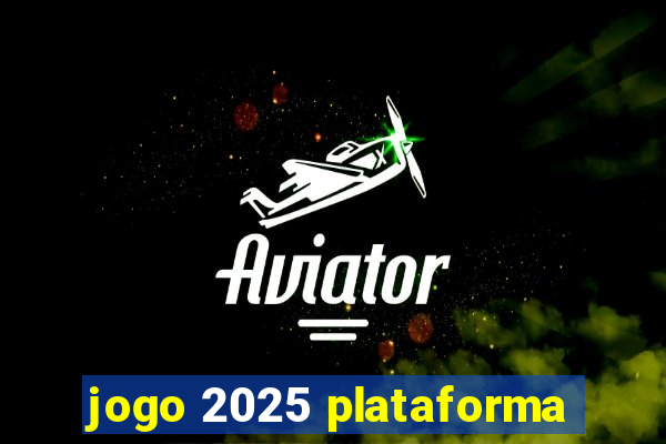 jogo 2025 plataforma