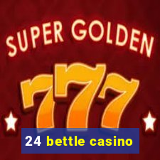 24 bettle casino