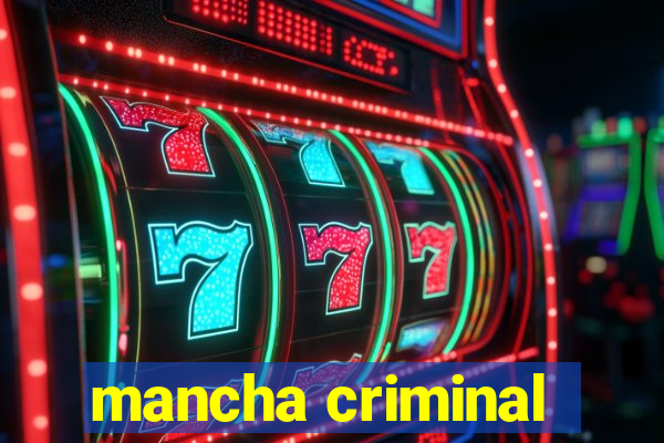 mancha criminal