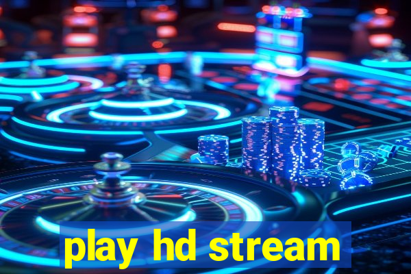 play hd stream