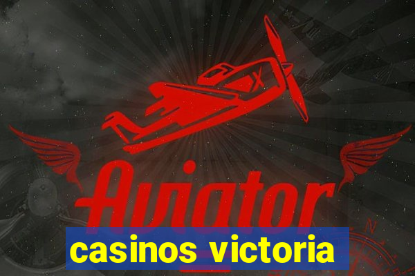 casinos victoria