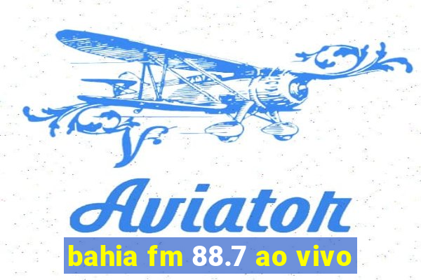 bahia fm 88.7 ao vivo