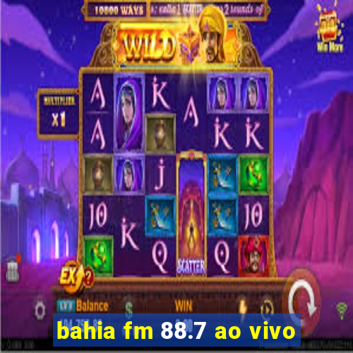 bahia fm 88.7 ao vivo