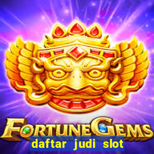 daftar judi slot online terpercaya