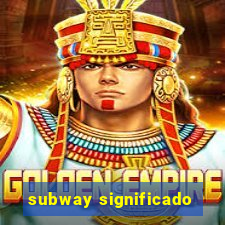 subway significado