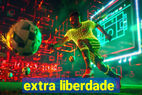 extra liberdade