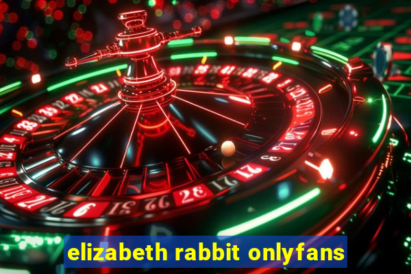 elizabeth rabbit onlyfans