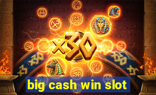 big cash win slot