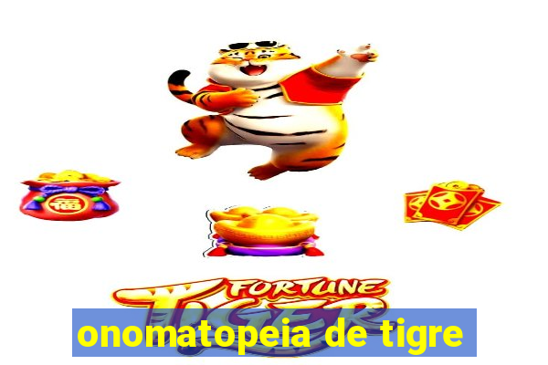 onomatopeia de tigre