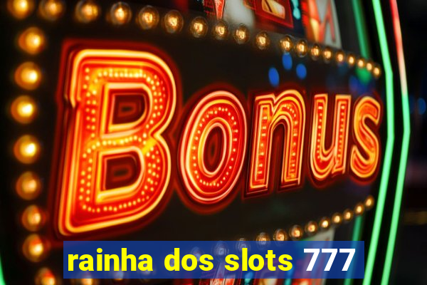 rainha dos slots 777