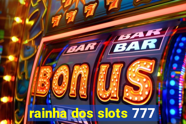 rainha dos slots 777