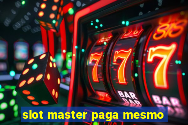 slot master paga mesmo