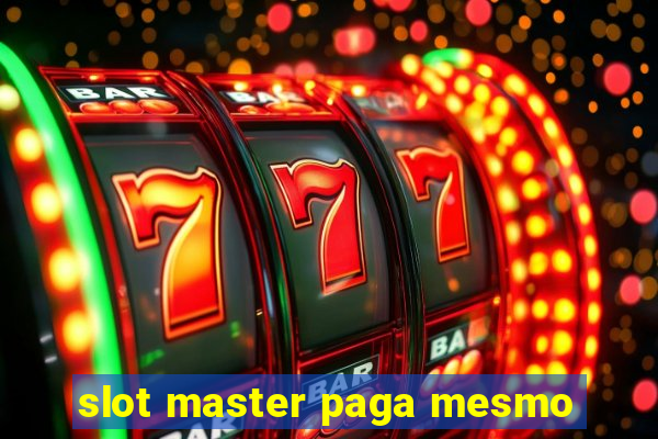 slot master paga mesmo