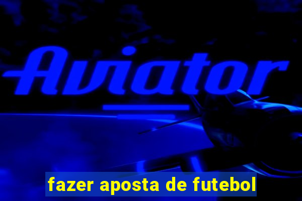 fazer aposta de futebol