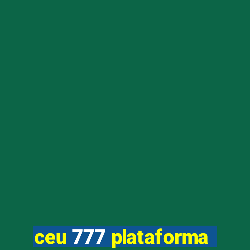 ceu 777 plataforma