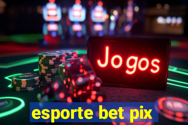 esporte bet pix