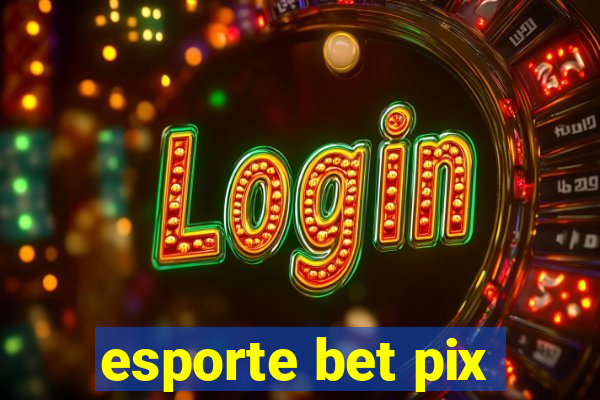 esporte bet pix