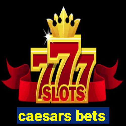 caesars bets