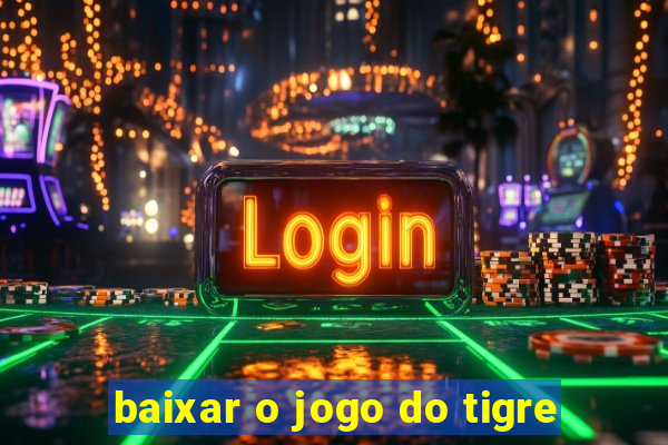 baixar o jogo do tigre