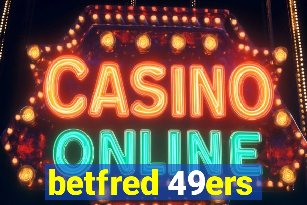 betfred 49ers