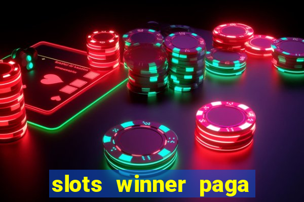 slots winner paga de verdade